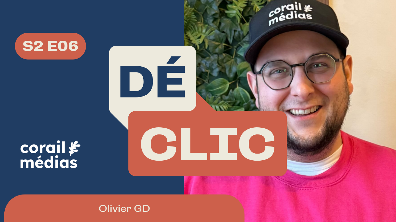 S02 E06 - Olivier GD | Corail Médias