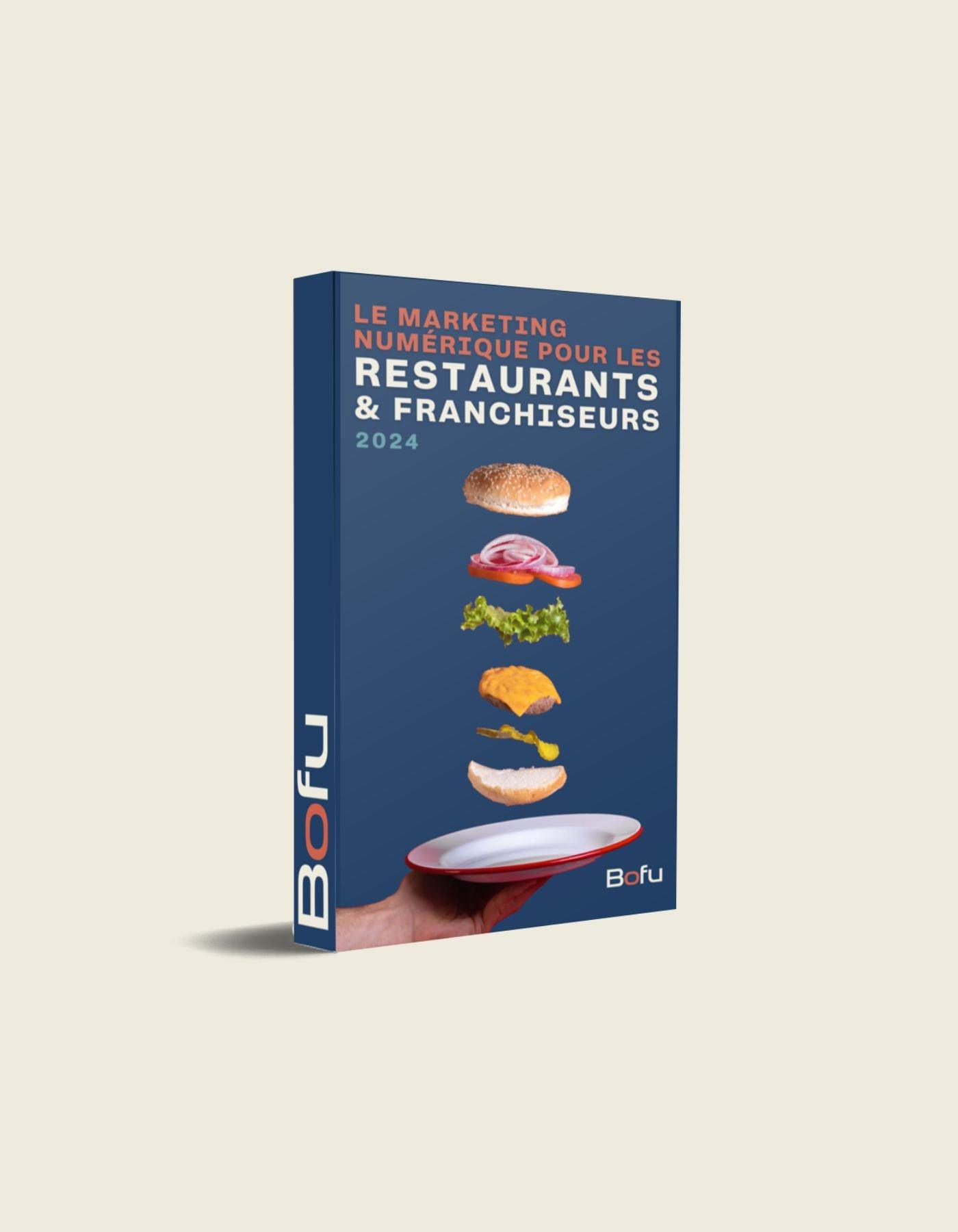 Le marketing numérique pour les restaurants & franchiseurs 2024 (Français) - Bofu Agence Marketing Web